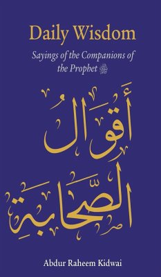 Daily Wisdom: Sayings of the Companions of the Prophet - Kidwai, Abdur Raheem