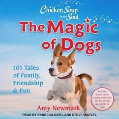 Chicken Soup for the Soul: The Magic of Dogs: 101 Tales of Family, Friendship & Fun - Newmark, Amy