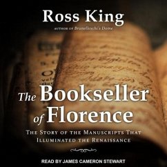 The Bookseller of Florence: The Story of the Manuscripts That Illuminated the Renaissance - King, Ross