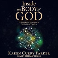 Inside the Body of God: 13 Strategies for Thriving in the Quantum World - Parker, Karen Curry
