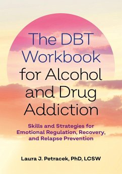 The DBT Workbook for Alcohol and Drug Addiction - Petracek, Laura J.