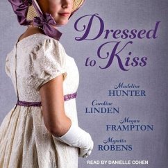 Dressed to Kiss - Hunter, Madeline; Frampton, Megan; Robens, Myretta