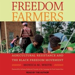 Freedom Farmers: Agricultural Resistance and the Black Freedom Movement - White, Monica M.
