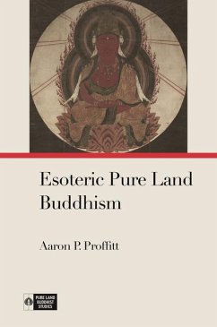 Esoteric Pure Land Buddhism - Proffitt, Aaron P.; Payne, Richard K.