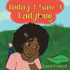 Today I Saw A Ladybug - Carroll, Crystal V.
