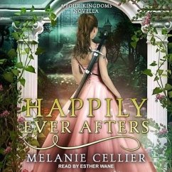 Happily Ever Afters: A Reimagining of Snow White and Rose Red - Cellier, Melanie