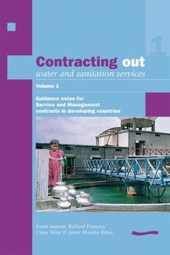 Contracting Out Water and Sanitation Services: Volume 1. Guidance Notes for Service and Management Contracts in Developing Countries - Sansom, Kevin; Franceys, Richard