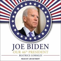 Joe Biden: Our 46th President - Gormley, Beatrice