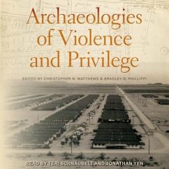 Archaeologies of Violence and Privilege - Phillippi, Bradley D.; Matthews, Christopher N.