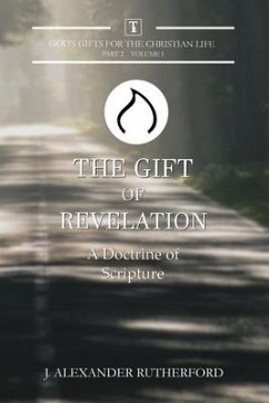 The Gift of Revelation: A Doctrine of Scripture - Rutherford, J. Alexander