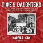 Dixie's Daughters: The United Daughters of the Confederacy and the Preservation of Confederate Culture