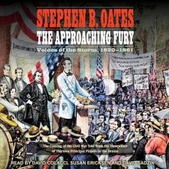 The Approaching Fury: Voices of the Storm, 1820-1861 - Oates, Stephen B.