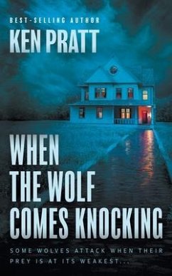 When the Wolf Comes Knocking: A Christian Thriller - Pratt, Ken