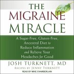 The Migraine Miracle: A Sugar-Free, Gluten-Free, Ancestral Diet to Reduce Inflammation and Relieve Your Headaches for Good