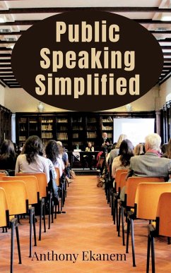 Public Speaking Simplified - Ekanem, Anthony