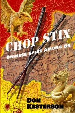 Chop Stix: Chinese Spies Among Us - Kesterson, Don