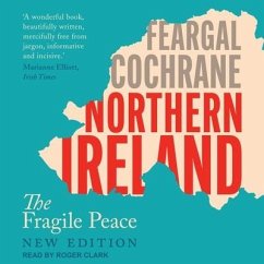 Northern Ireland: The Fragile Peace - Cochrane, Feargal