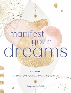 Manifest Your Dreams: A Journal - Keith, Stephanie