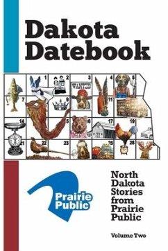 Dakota Datebook: North Dakota Stories from Prairie Public: Volume Two - Offutt, Marie