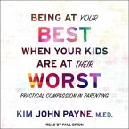 Being at Your Best When Your Kids Are at Their Worst: Practical Compassion in Parenting