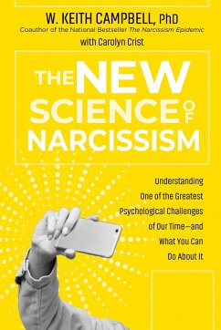 The New Science of Narcissism - Campbell, W. Keith, PhD; Crist, Carolyn