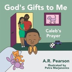 God's Gifts To Me: Caleb's Prayer - Pearson, A. R.