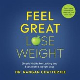 Feel Great, Lose Weight: Simple Habits for Lasting and Sustainable Weight Loss