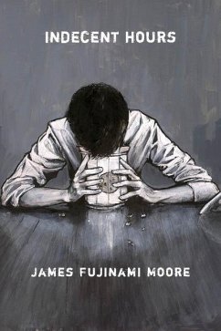 Indecent Hours - Moore, James Fujinami