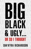 BIG BLACK & UGLY......or So I Thought