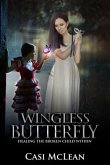 Wingless Butterfly: Healing The Broken Child Within