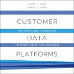 Customer Data Platforms: Use People Data to Transform the Future of Marketing Engagement