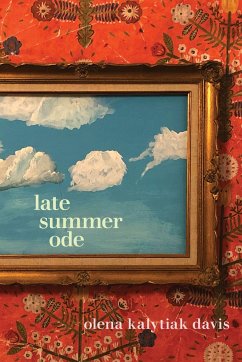 Late Summer Ode - Kalytiak Davis, Olena