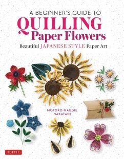 A Beginner's Guide to Quilling Paper Flowers - Nakatani, Motoko Maggie