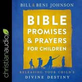 Bible Promises and Prayers for Children: Releasing Your Child's Divine Destiny
