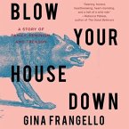 Blow Your House Down: A Story of Family, Feminism, and Treason