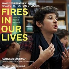 Fires in Our Lives: Advice for Teachers from Today's High School Students - Call-Cummings, Megan; Cushman, Kathleen; Zenkov, Kristien
