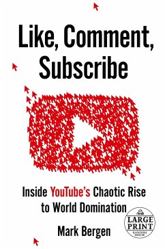 Like, Comment, Subscribe: Inside Youtube's Chaotic Rise to World Domination - Bergen, Mark