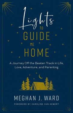 Lights to Guide Me Home - Ward, Meghan J.