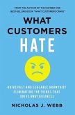 What Customers Hate: Drive Fast and Scalable Growth by Eliminating the Things That Drive Away Business
