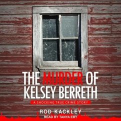 The Murder of Kelsey Berreth: A Shocking True Crime Story - Kackley, Rod