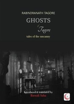 Ghosts of Tagore: Tales of the Uncanny - Tagore, Rabindranath