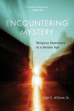 Encountering Mystery: Religious Experience in a Secular Age - Allison, Dale C