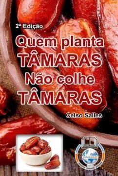 QUEM PLANTA TÂMARAS, NÃO COLHE TÂMARAS - Celso Salles - 2a Edição - Salles, Celso