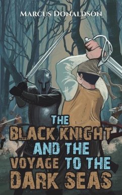 The Black Knight and the Voyage to the Dark Seas - Donaldson, Marcus