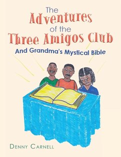 The Adventures of the Three Amigos Club and Grandma's Mystical Bible - Carnell, Denny