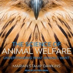 The Science of Animal Welfare: Understanding What Animals Want - Dawkins, Marian Stamp