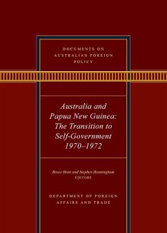 Documents on Australian Foreign Policy: Australia and Papua New Guinea, 1970-1972: The Transition to Self-Governance - Hunt, Bruce; Henningham, Stephen