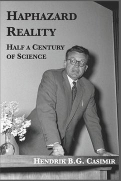 Haphazard Reality: Half a Century of Science - Casimir, Hendrik B. G.