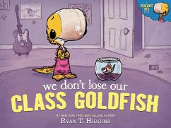 We Don't Lose Our Class Goldfish - Higgins, Ryan T.