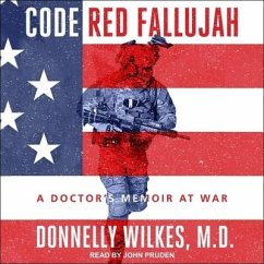 Code Red Fallujah: A Doctor's Memoir at War - Wilkes, Donnelly